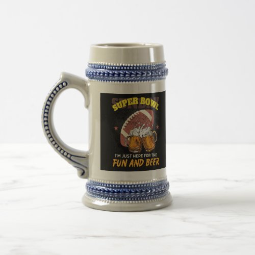 Super Bowl  Just Here For The Fun and Beer Beer Stein