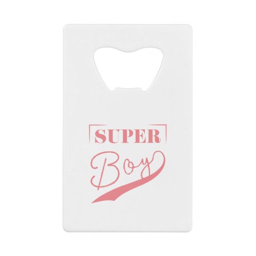 Super Boy Credit Card Bottle Opener