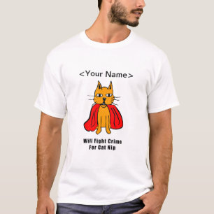 Super Cat Fight Crime For Catnip ( add your name ) T-Shirt