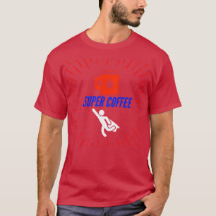 Super Coffee T-Shirt