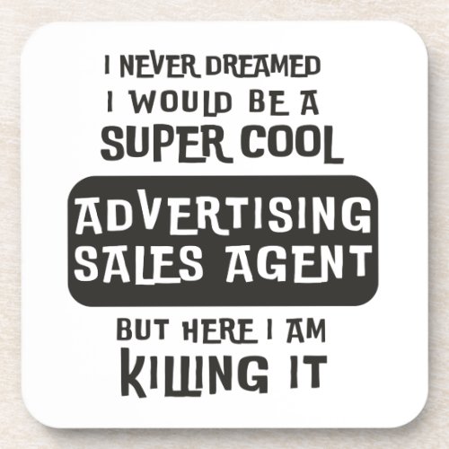 Super Cool Advertising Sales Agent Beverage Coaster