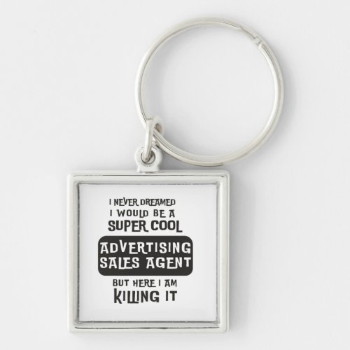 Super Cool Advertising Sales Agent Keychain