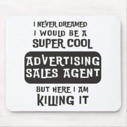 Super Cool Advertising Sales Agent Mouse Pad