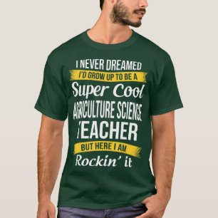 Super Cool Agriculture Science Teacher Funny T-Shirt