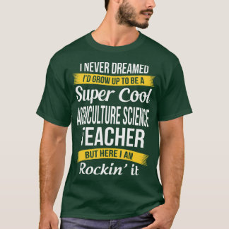 Super Cool Agriculture Science Teacher Funny T-Shirt