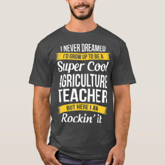 Super Cool Agriculture Teacher  Funny Gift T-Shirt