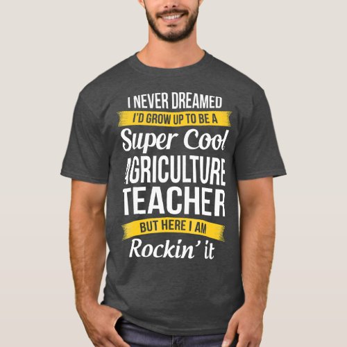 Super Cool Agriculture Teacher  Funny Gift T_Shirt