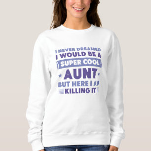 Super Cool Aunt Sweatshirt