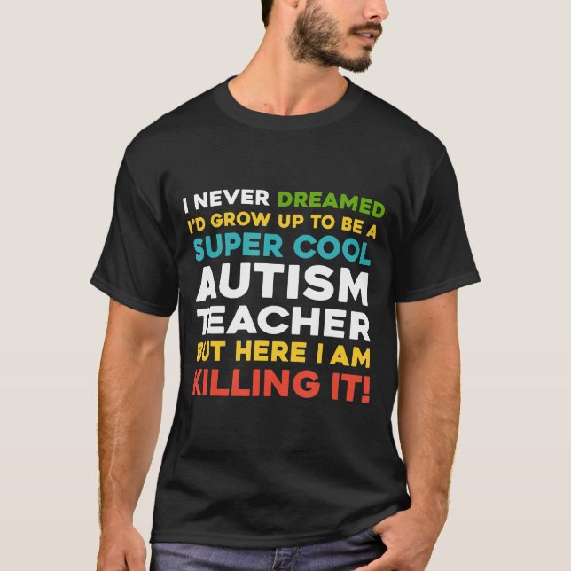 Super Cool Autistic Teacher Funny Quotes Gift T-Shirt (Front)