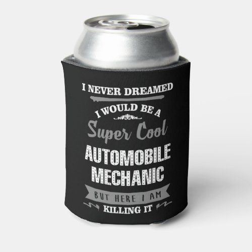 Super Cool Automobile Mechanic Can Cooler