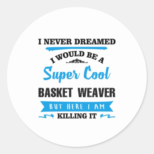 Super Cool Basket Weaver Classic Round Sticker
