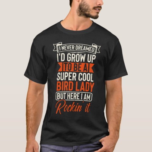  super cool Bird Lady T_Shirt