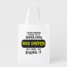 Super Cool Bus Driver Grocery Bag