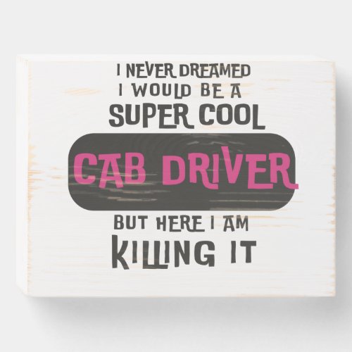 Super Cool Cab Driver Wooden Box Sign