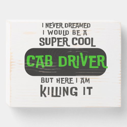 Super Cool Cab Driver Wooden Box Sign