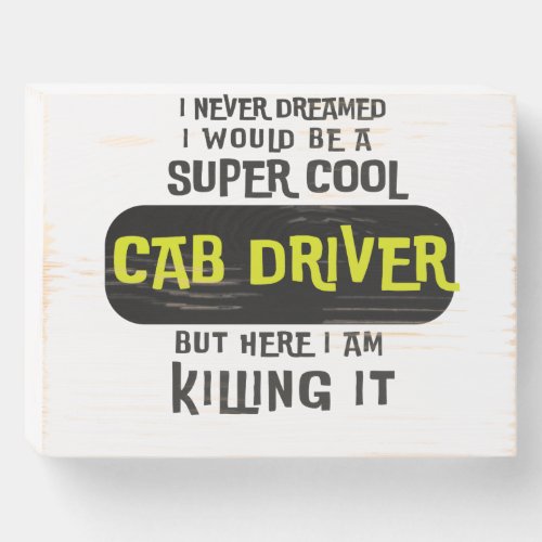 Super Cool Cab Driver Wooden Box Sign