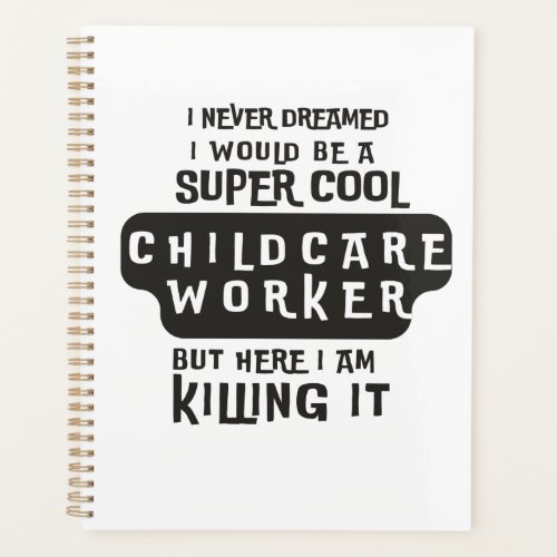 Super Cool Childcare Worker Planner