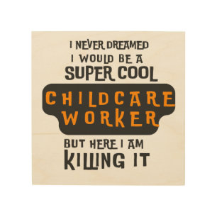 Super Cool Childcare Worker Wood Wall Art