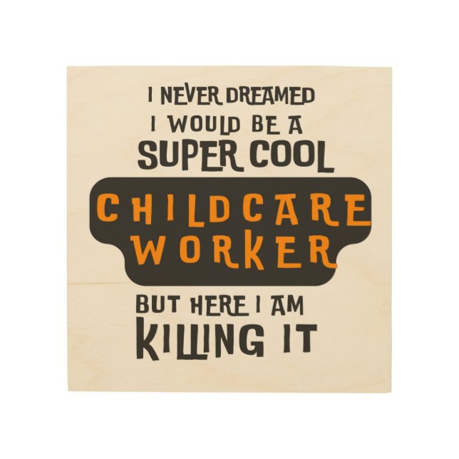 Super Cool Childcare Worker Wood Wall Art (Front)