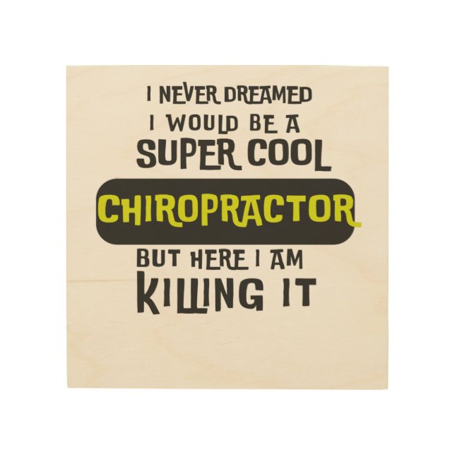 Super Cool Chiropractor Wood Wall Art (Front)