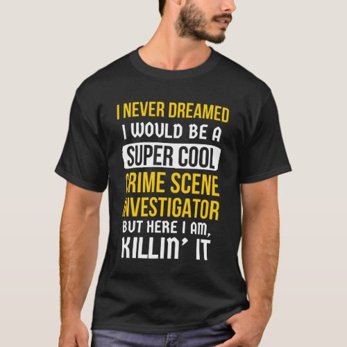 Super Cool Crime Scene Investigator Gift T_Shirt