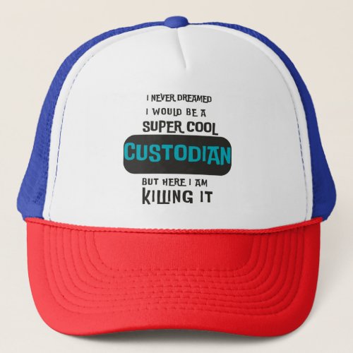 Super Cool Custodian Trucker Hat