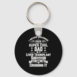Super Cool Dad Of A Liver Transplant Survivor Gift Keychain