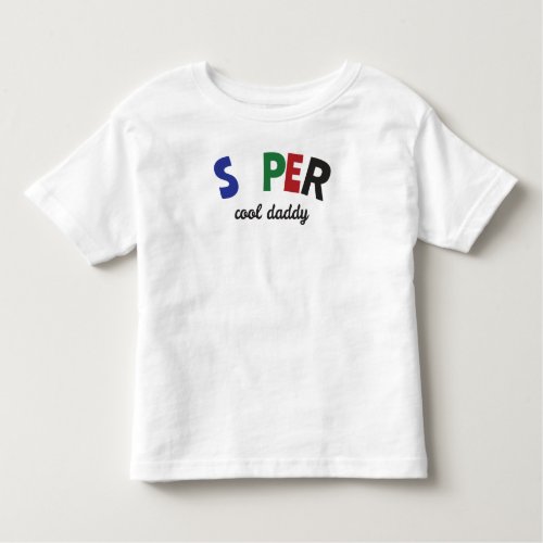 Super cool daddy toddler t_shirt