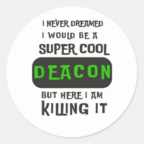 Super Cool Deacon Classic Round Sticker