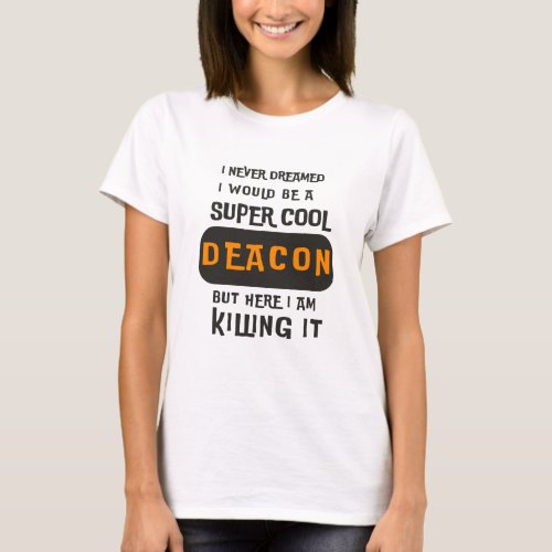 Super Cool Deacon T_Shirt