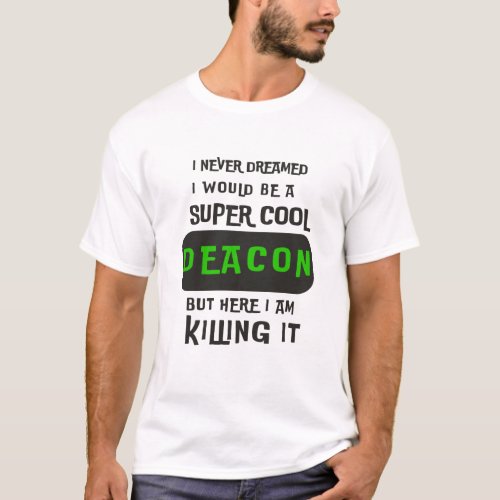 Super Cool Deacon T_Shirt