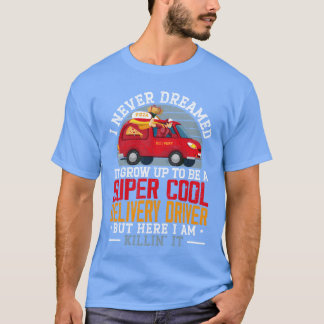 Super Cool Delivery Driver Courier Food Delivery f T-Shirt