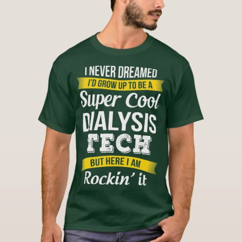 Super Cool Dialysis Tech Tshirt Funny Gift