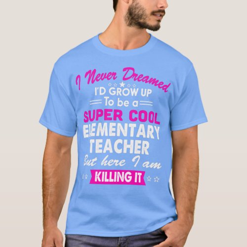 Super Cool Elementary eacher Womens Funny  T_Shirt