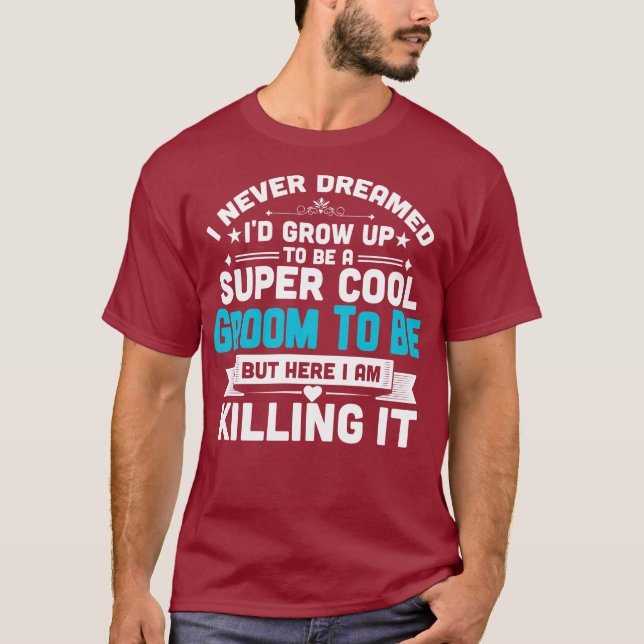 Super Cool Groom To Be Funny  Wedding Engagement T-Shirt (Front)
