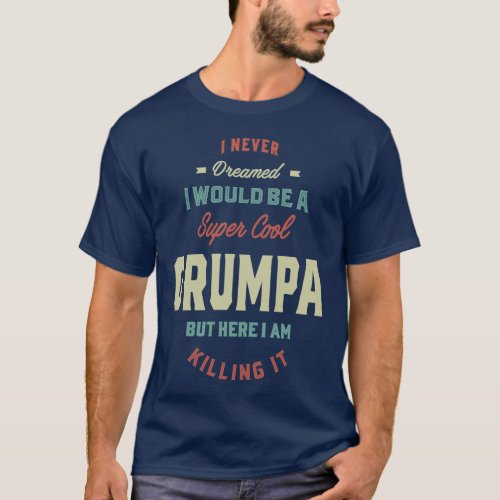 Super Cool Grumpa Killing It Dad Grandpa Gift T_Shirt