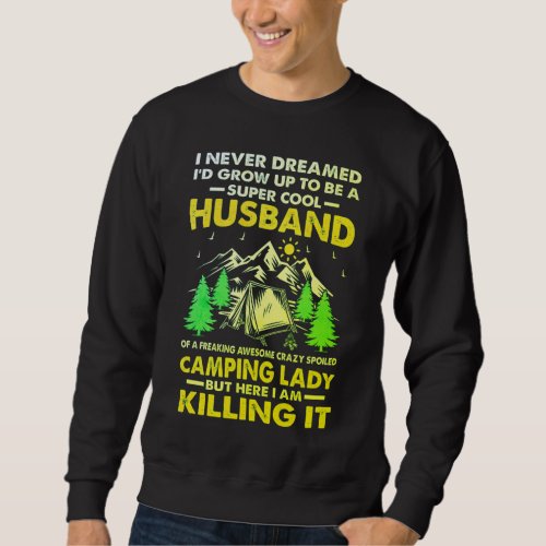 Super Cool Husband of Camping Lady Funny Camper T_ Sweatshirt