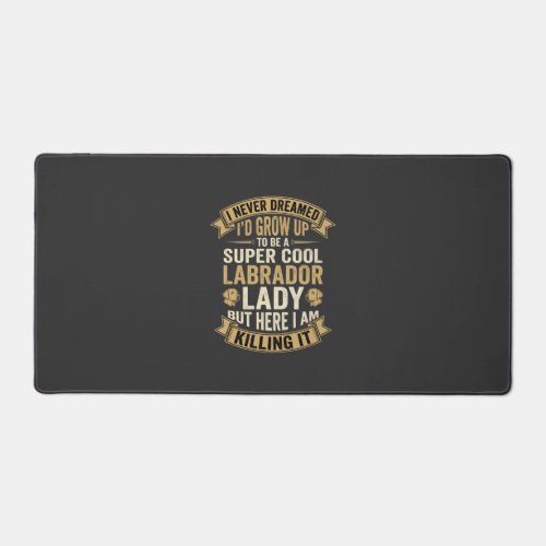 Super Cool Labrador Lady Dog Lover Desk Mat