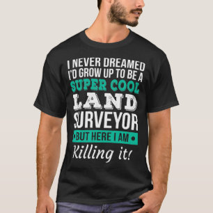 Super Cool Land Surveyor Funny Gift_1 T-Shirt