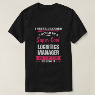 Super Cool Logistics Manager T-Shirt