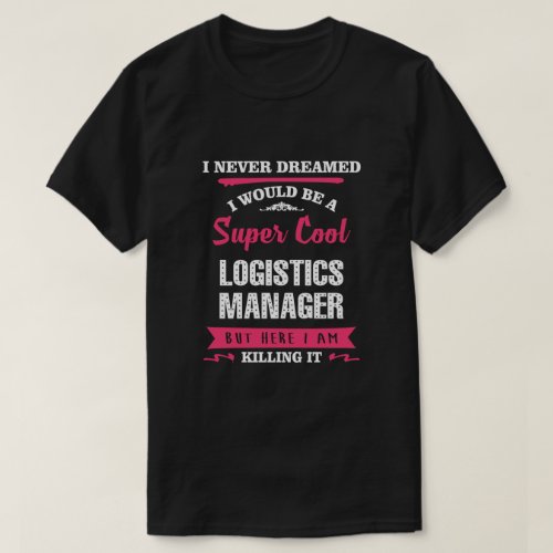 Super Cool Logistics Manager T_Shirt