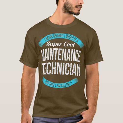 Super Cool Maintenance Technician  Gifts Funny T_Shirt