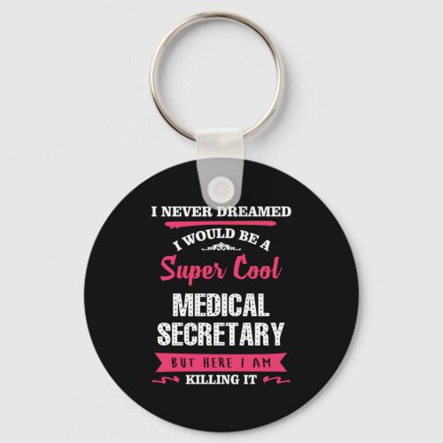 Super Cool Medical Secretary Keychain