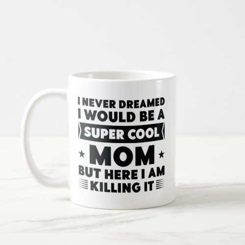 Super Cool Mom Coffee Mug