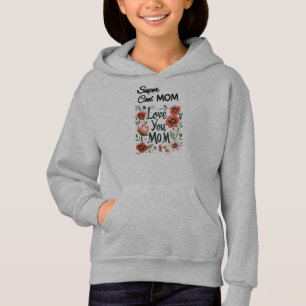 "Super Cool Mom, Love You Mom" Mother's love vibes Hoodie