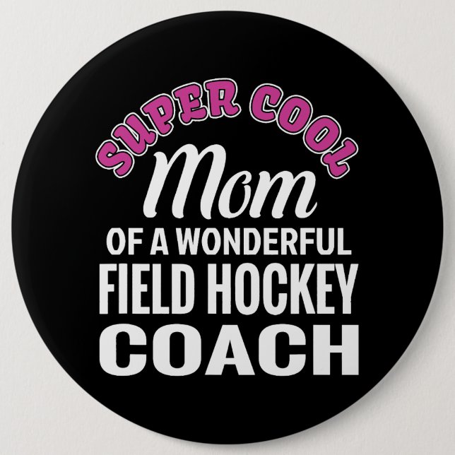 Super Cool Mom of Field Hockey Coach Funny Gift Button (Front)