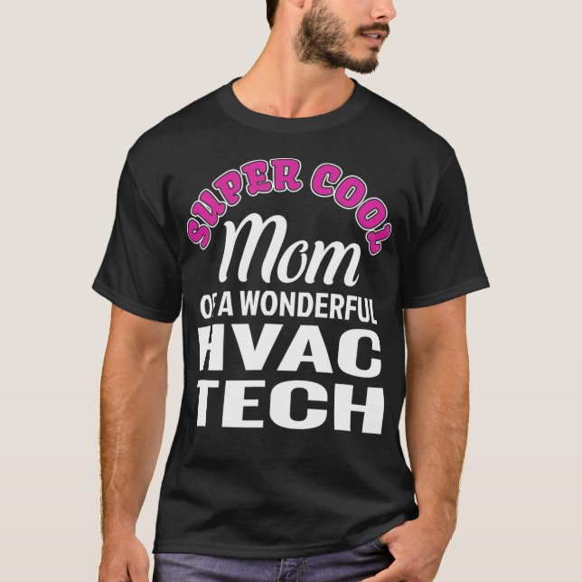 Super Cool Mom of HVAC Tech Funny Gift  T-Shirt (Front)