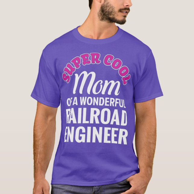 Super Cool Mom of Railroad Engineer Funny Gift T-Shirt (Front)