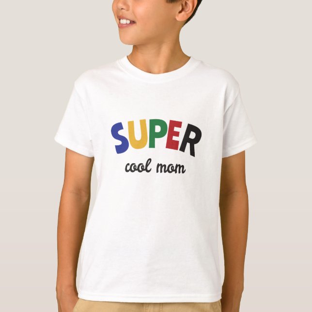 Super cool mom T-Shirt (Front)