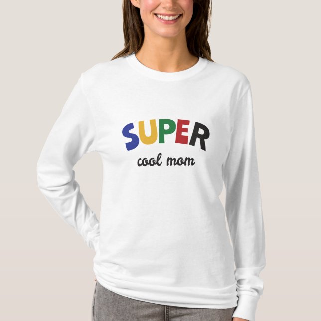 Super cool mom T-Shirt (Front)